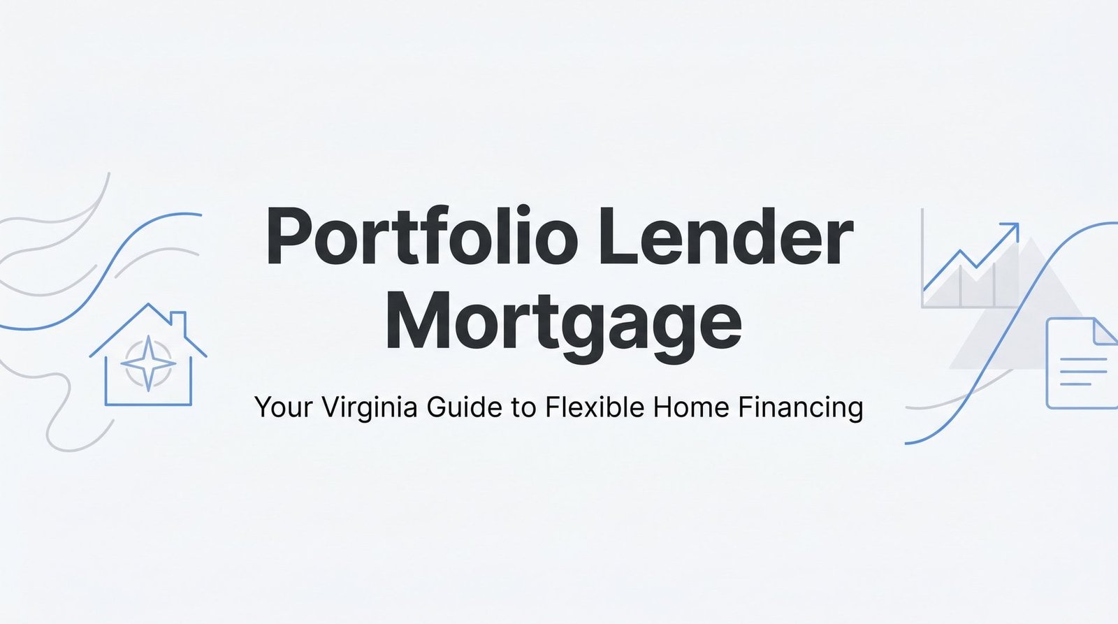 Portfolio Lender Mortgage: Your Virginia Guide to Flexible Home Financing