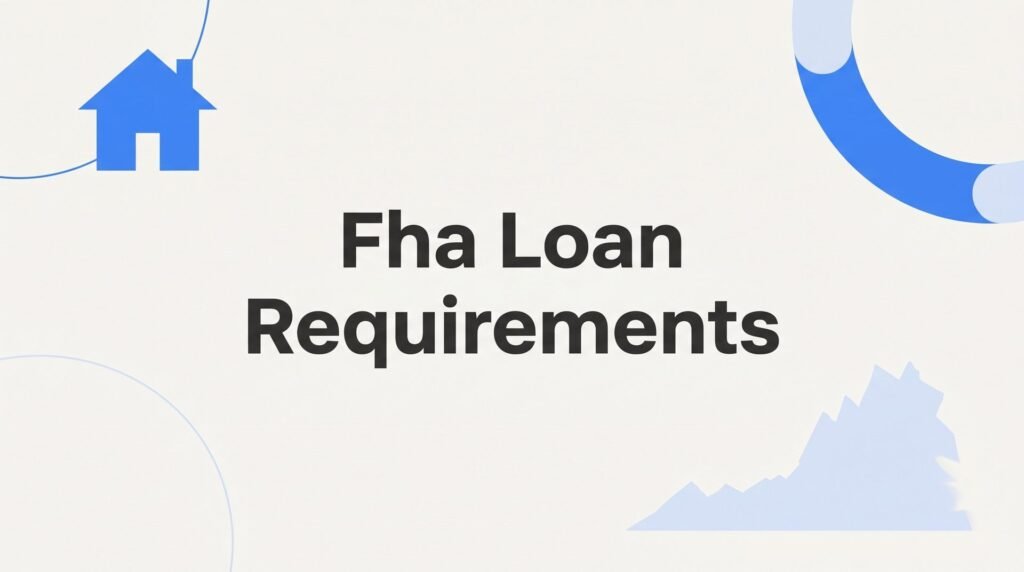 FHA Loan Requirements in Virginia: Credit Scores, Down Payments, and What Lenders Actually Check