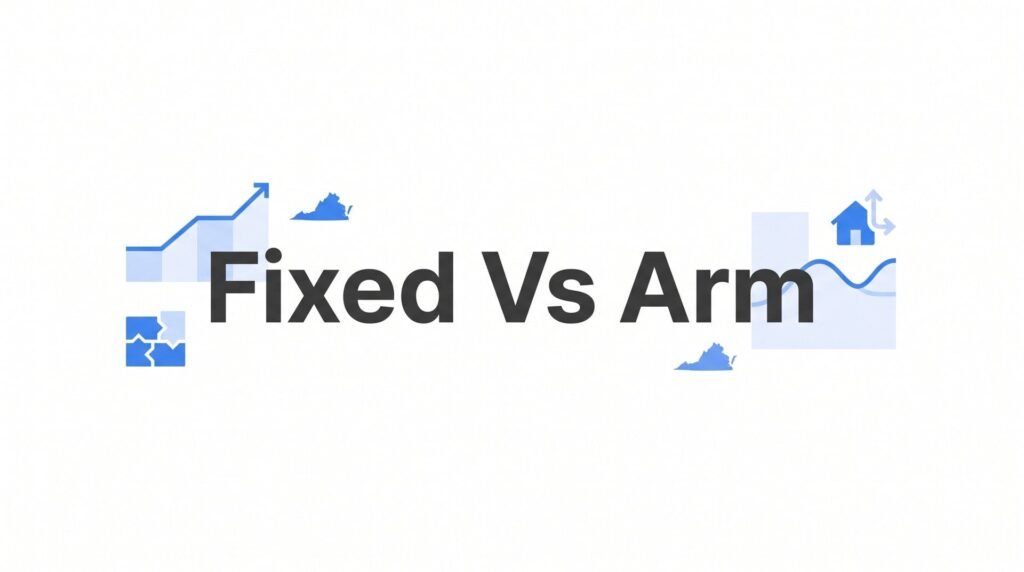 Fixed vs ARM: 7 Strategies Virginia Homebuyers Use to Choose the Right Mortgage