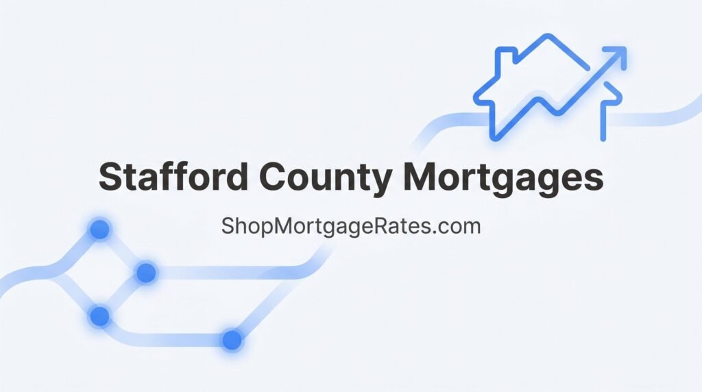Stafford County Mortgages: A Complete Guide to Financing Your Home in Stafford, Virginia