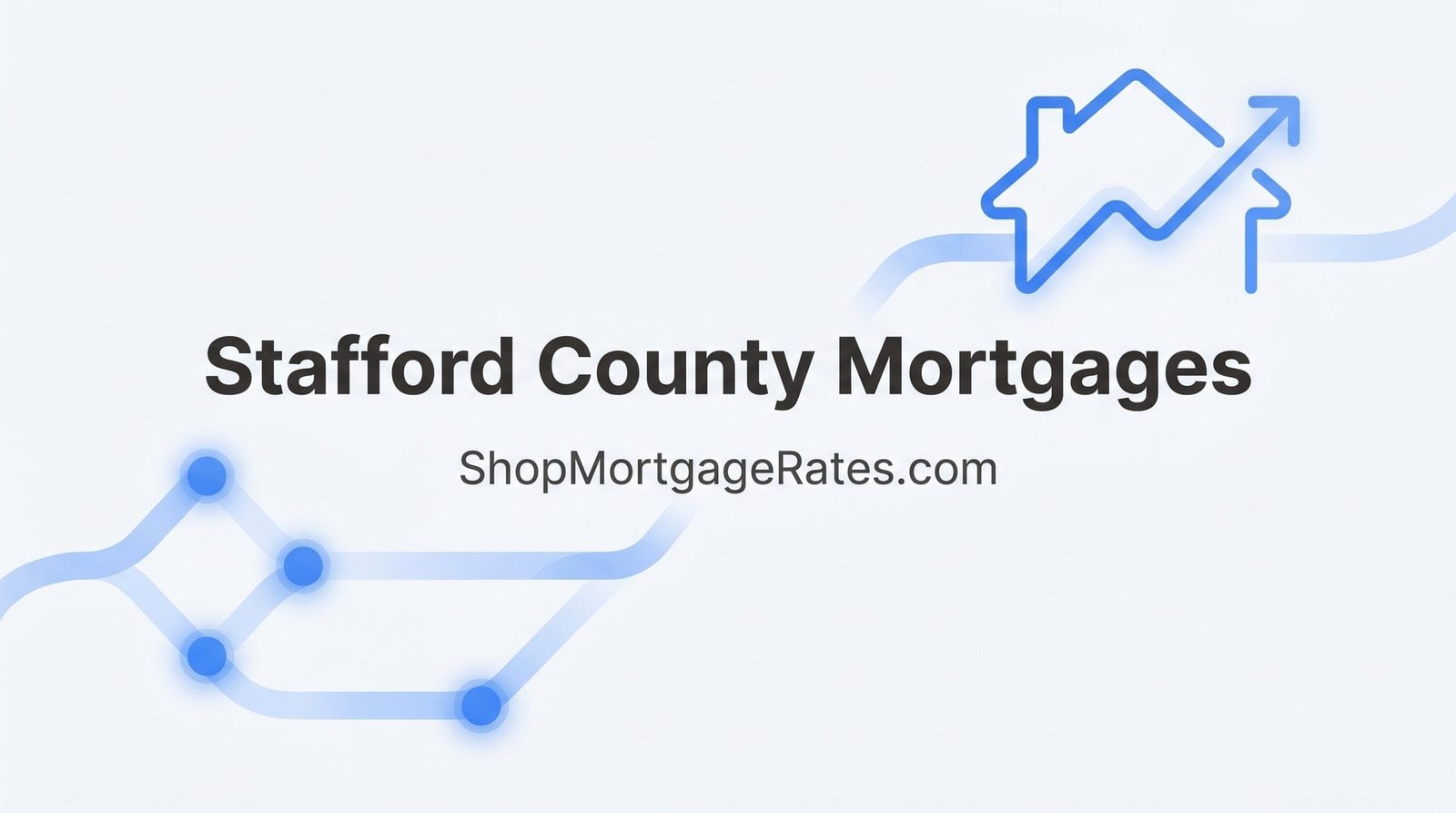 Stafford County Mortgages: A Complete Guide to Financing Your Home in Stafford, Virginia