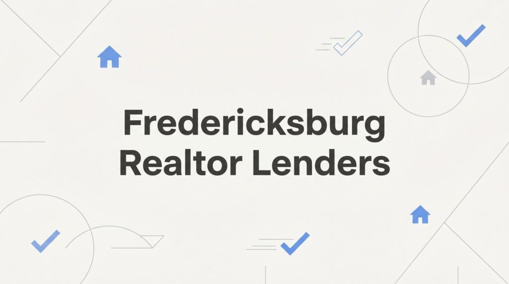 7 Strategies Fredericksburg Realtors Use to Win More Deals With the Right Lender Partner
