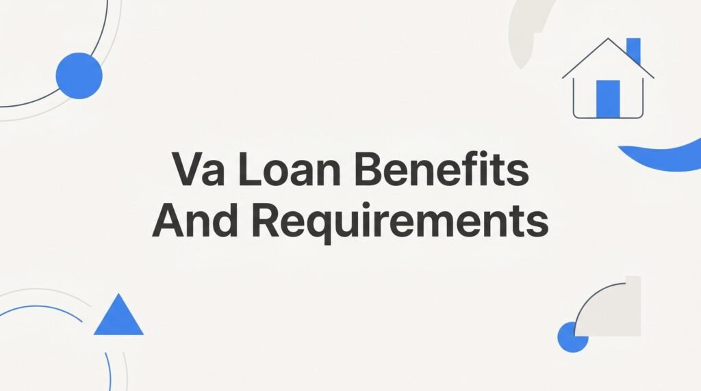VA Loan Benefits and Requirements: The Complete Virginia Veteran’s Guide (2026)